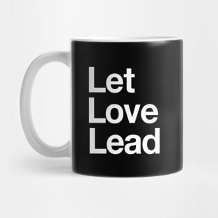 Let Love Lead on a Dark Background Mug